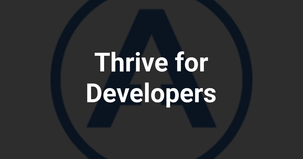 Thrive for Developers