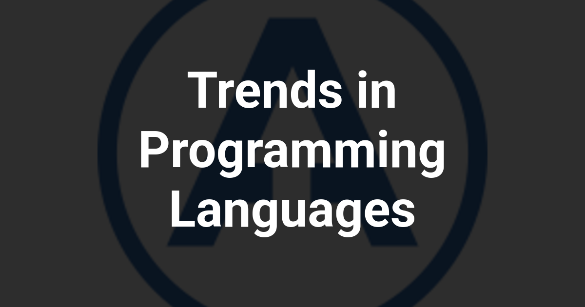 Trends in Programming Languages