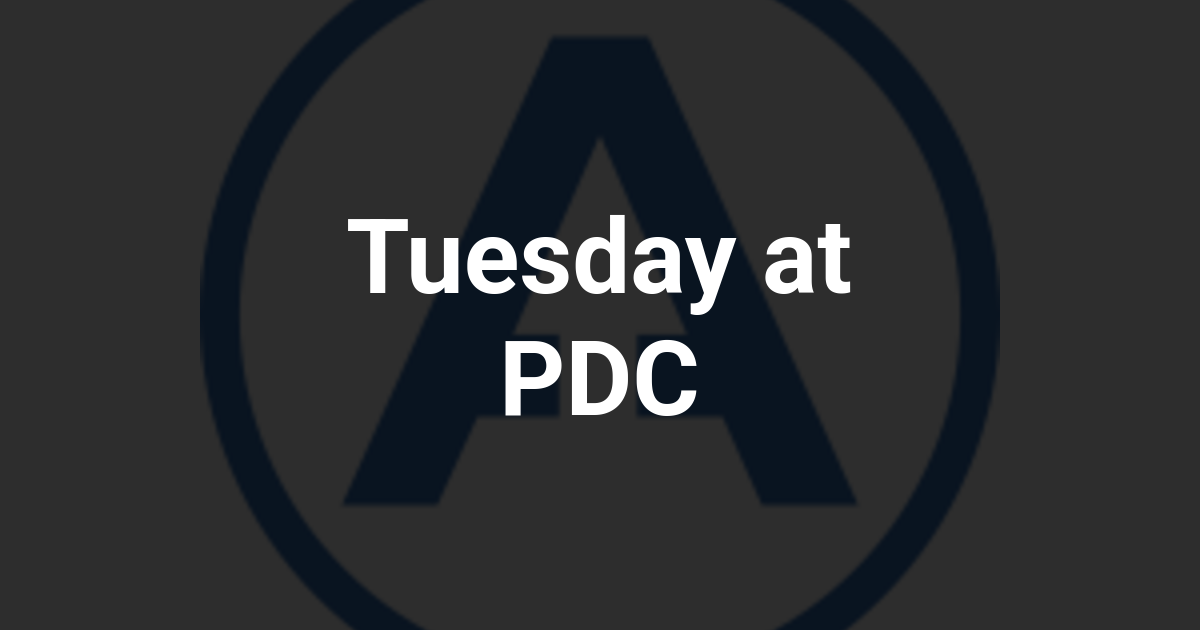 Tuesday at PDC