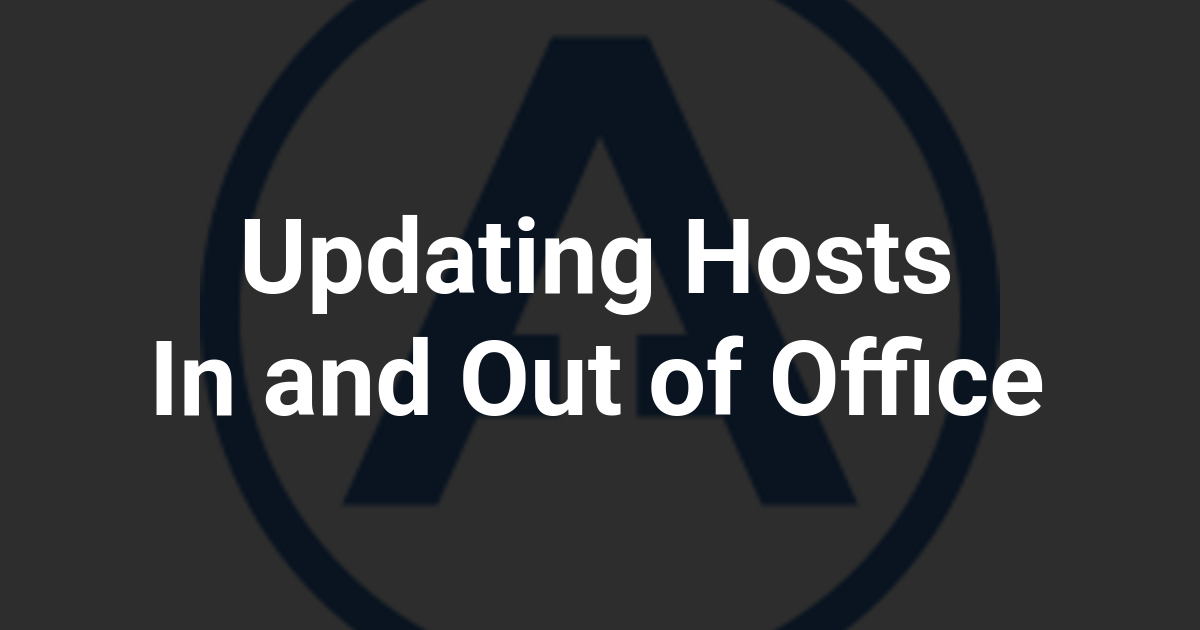 Updating Hosts In and Out of Office