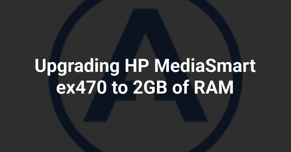 Upgrading HP MediaSmart ex470 to 2GB of RAM