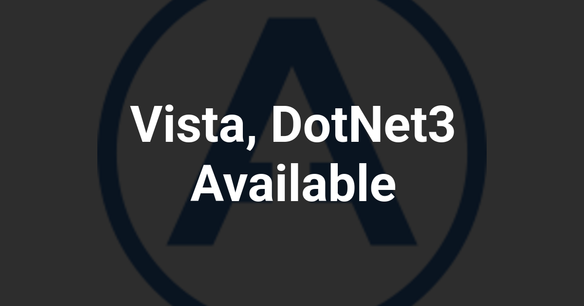 Vista, DotNet3 Available