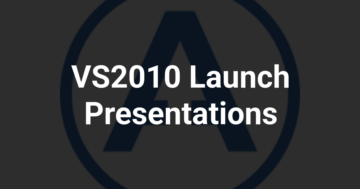 VS2010 Launch Presentations