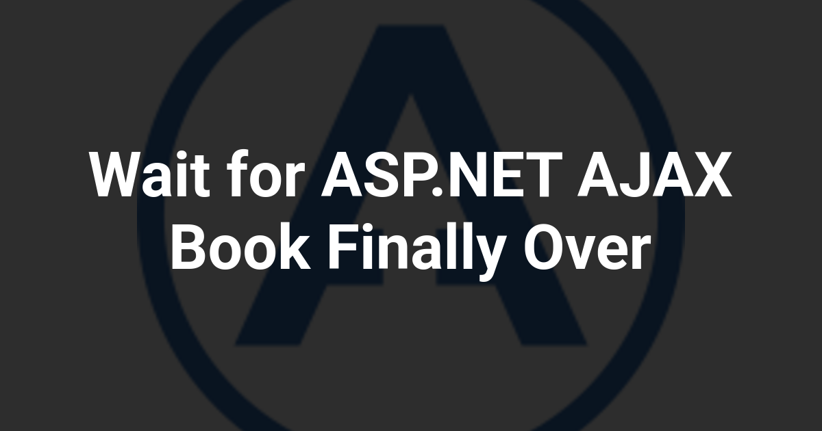 Wait for ASP.NET AJAX Book Finally Over