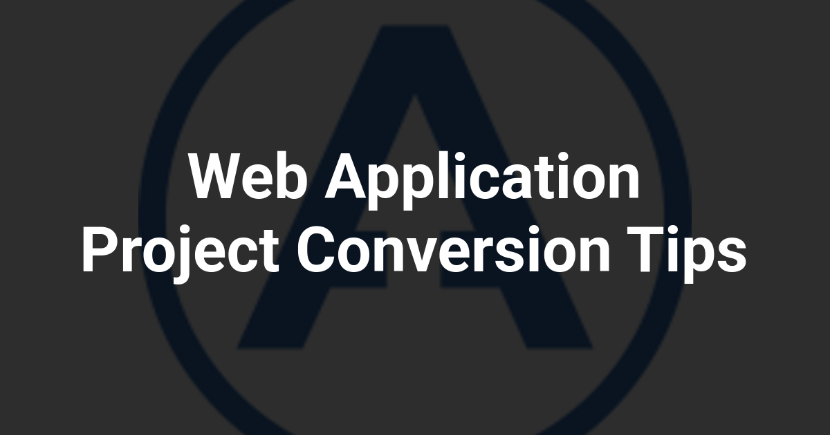Web Application Project Conversion Tips
