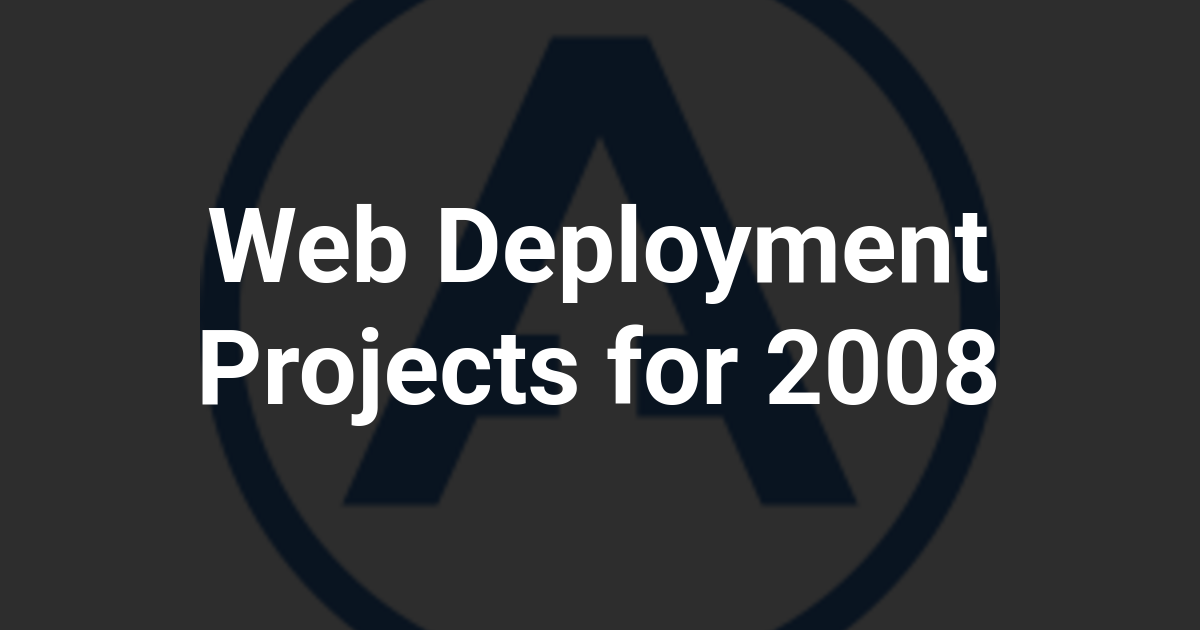 Web Deployment Projects for 2008