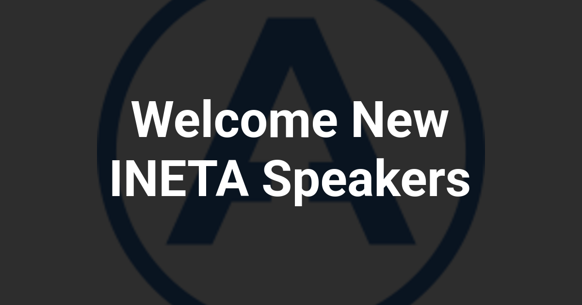 Welcome New INETA Speakers