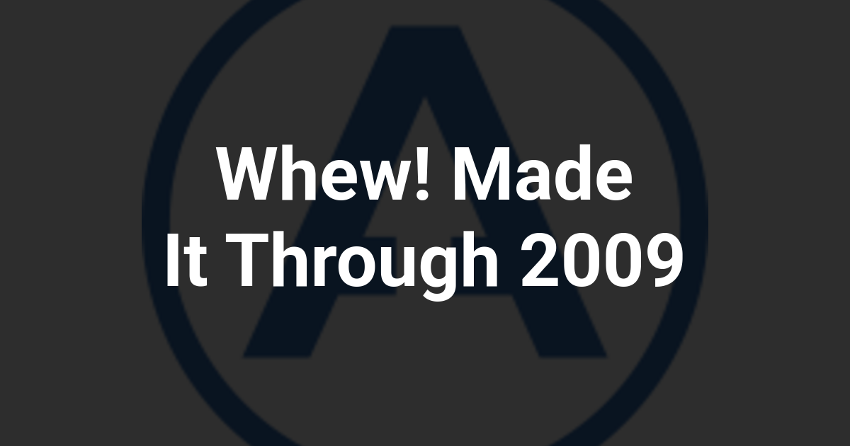 Whew! Made It Through 2009