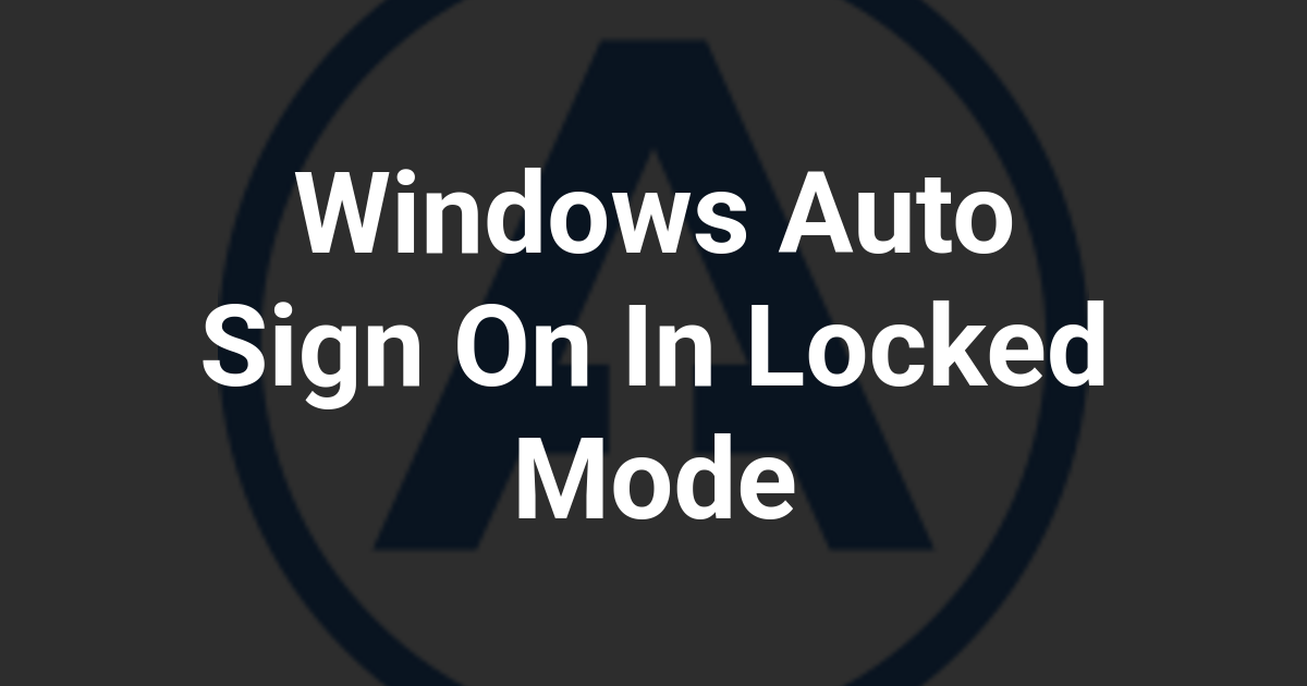Windows Auto Sign On In Locked Mode