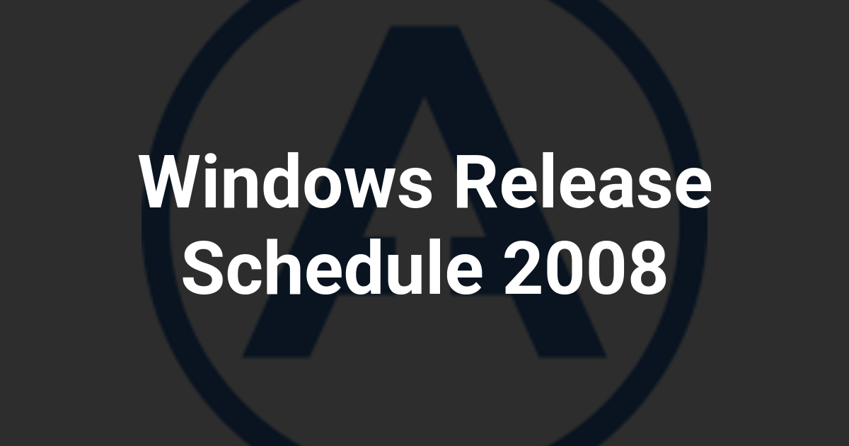 Windows Release Schedule 2008