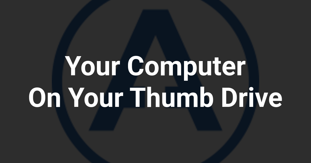 Your Computer On Your Thumb Drive